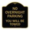 Signmission No Overnight Parking You Will Towed, Black & Gold Aluminum Sign, 18" x 18", BG-1818-23825 A-DES-BG-1818-23825 - alternate 1